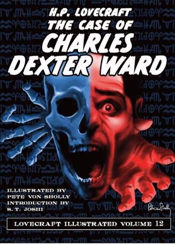 The Case of Charles Dexter Ward (Illustrated Lovecraft, Band 12)